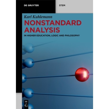 Nonstandard Analysis: In Higher Education, Logic and Philosophy