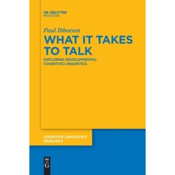 What it Takes to Talk: Exploring Developmental Cognitive Linguistics