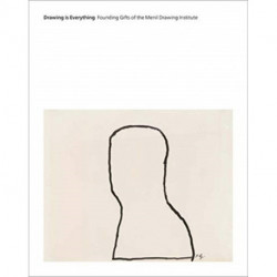 Drawing Is Everything: Founding Gifts of the Menil Drawing Institute