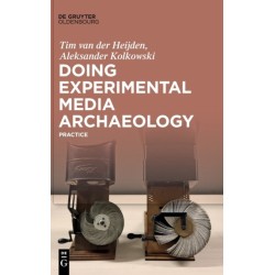Doing Experimental Media Archaeology: Practice