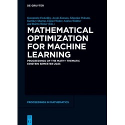 Mathematical Optimization for Machine Learning: Proceedings of the MATH+ Thematic Einstein Semester 2023