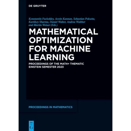 Mathematical Optimization for Machine Learning: Proceedings of the MATH+ Thematic Einstein Semester 2023