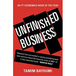 Unfinished Business: The Unexplored Causes of the Financial Crisis and the Lessons Yet to be Learned