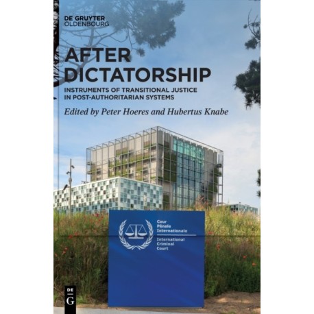 After Dictatorship: Instruments of Transitional Justice in Post-Authoritarian Systems