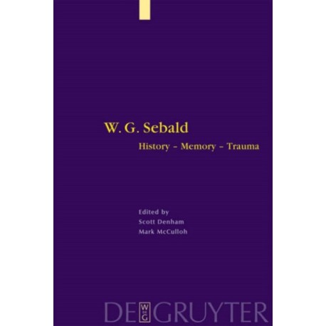 W. G. Sebald: History - Memory - Trauma