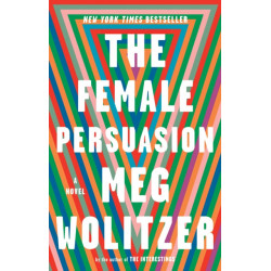 The Female Persuasion: A Novel