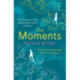 The Moments: A heartfelt story about missed chances and happy endings