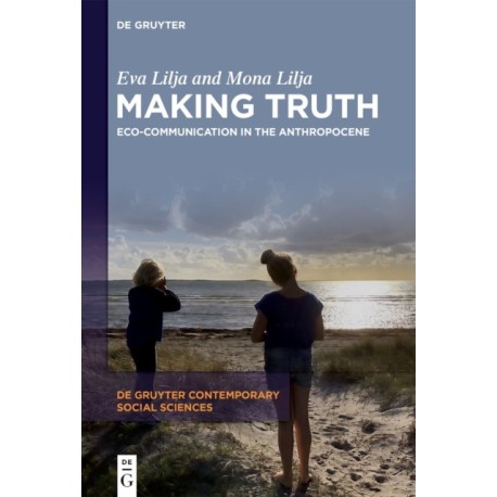 Making Truth: Eco-Communication in the Anthropocene