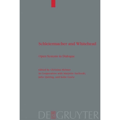 Schleiermacher and Whitehead: Open Systems in Dialogue