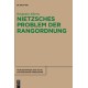 Nietzsches Problem der Rangordnung