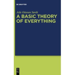 A Basic Theory of Everything: A Fundamental Theoretical Framework for Science and Philosophy