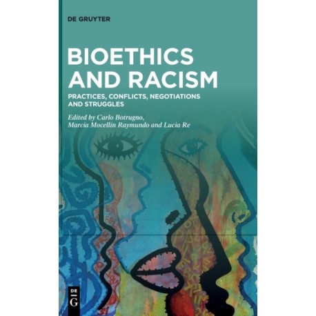 Bioethics and Racism: Practices, Conflicts, Negotiations and Struggles