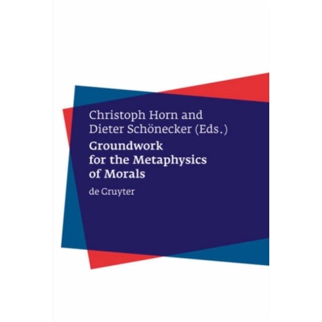 Groundwork for the Metaphysics of Morals