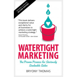 Watertight Marketing: The proven process for seriously scalable sales