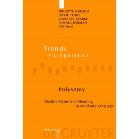 Polysemy: Flexible Patterns of Meaning in Mind and Language