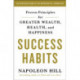 Success Habits: Proven Principles for Greater Wealth, Health, and Happiness