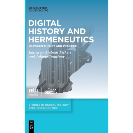 Digital History and Hermeneutics: Between Theory and Practice