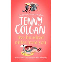 Five Hundred Miles From You: From the bestselling author of feel-good romance