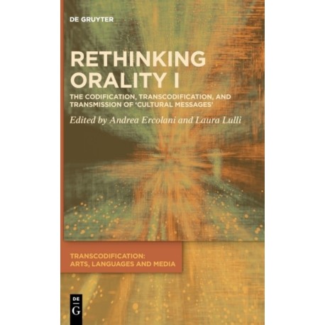 Rethinking Orality I: Codification, Transcodification and Transmission of 'Cultural Messages'