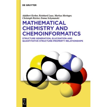 Mathematical Chemistry and Chemoinformatics: Structure Generation, Elucidation and Quantitative Structure-Property Relationships