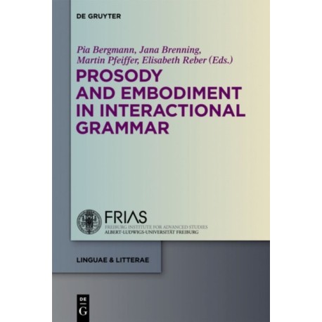 Prosody and Embodiment in Interactional Grammar