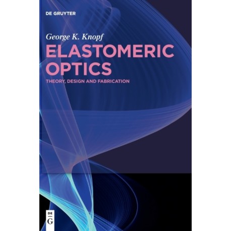 Elastomeric Optics: Theory, Design, and Fabrication