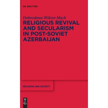 Religious Revival and Secularism in Post-Soviet Azerbaijan