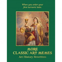 More Classic Art Memes: Art History Rewritten