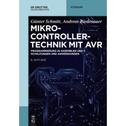 Mikrocontrollertechnik Mit AVR: Programmierung in Assembler Und C - Schaltungen Und Anwendungen