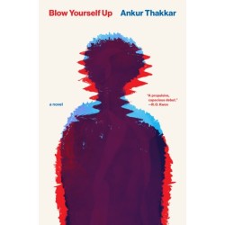 Blow Yourself Up: A Novel