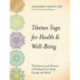 Tibetan Yoga for Health & Well-Being: The Science and Practice of Healing Your Body, Energy, and Mind