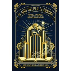 AI and Deeper Learning: Promises, Paradoxes, and Evolving Practices