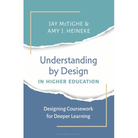 Understanding by Design in Higher Education: Designing Coursework for Deeper Learning