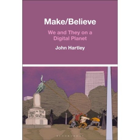Make / Believe: We and They on a Digital Planet