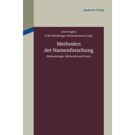 Methoden Der Namenforschung: Methodologie, Methodik Und PRAXIS