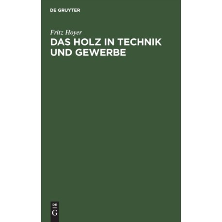 Das Holz in Technik und Gewerbe