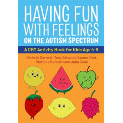 Having Fun with Feelings on the Autism Spectrum: A CBT Activity Book for Kids Age 4-8