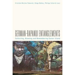 German–Rapanui Entanglements: Collecting, Knowing and Remembering Easter Island