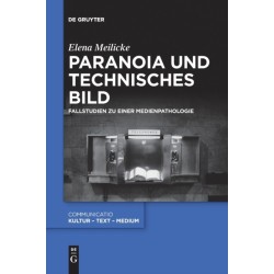 Paranoia und technisches Bild: Fallstudien zu einer Medienpathologie