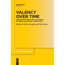 Valency over Time: Diachronic Perspectives on Valency Patterns and Valency Orientation
