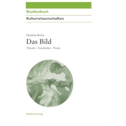 Das Bild: Theorie - Geschichte - PRAXIS