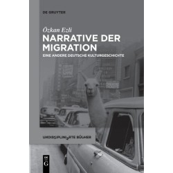 Narrative der Migration: Eine andere deutsche Kulturgeschichte