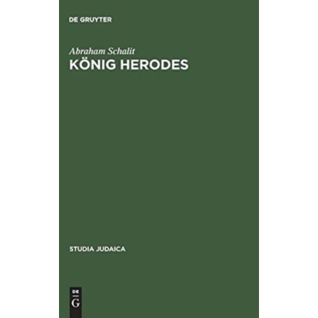Konig Herodes: Der Mann Und Sein Werk