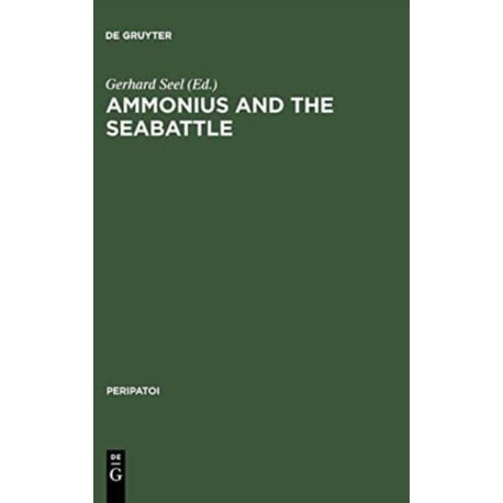 Ammonius and the Seabattle: Texts, Commentary and Essays