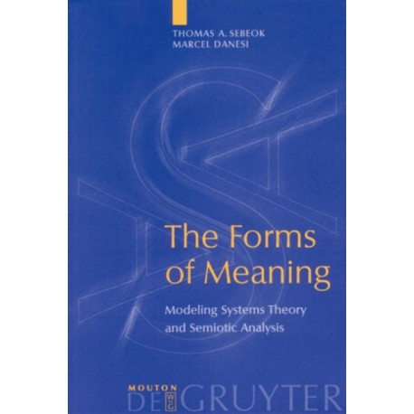 The Forms of Meaning: Modeling Systems Theory and Semiotic Analysis