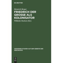Friedrich Der Grosse ALS Kolonisator