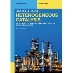 Heterogeneous Catalysis: Solid Catalysts, Kinetics, Transport Effects, Catalytic Reactors