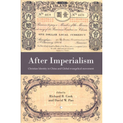 After Imperialism: Christian Identity in China and the Global Evangelical Movement