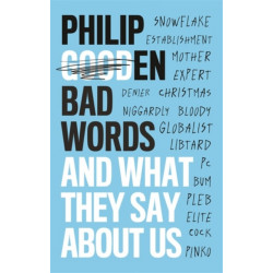 Bad Words: And What They Say About Us