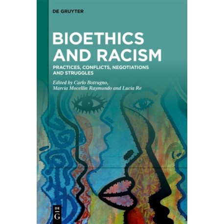 Bioethics and Racism: Practices, Conflicts, Negotiations and Struggles
